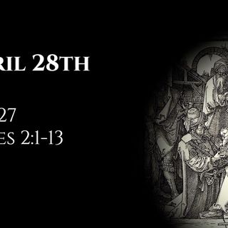 April 28th: Job 27 & James 2:1-13