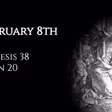 February 8th: Genesis 38 & John 20