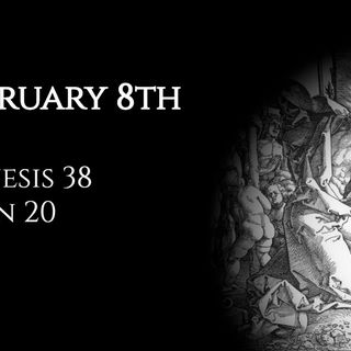 February 8th: Genesis 38 & John 20