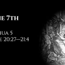 June 7th: Joshua 5 & Luke 20:27—21:4