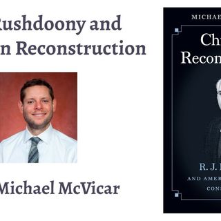 R.J. Rushdoony and Christian Reconstruction (with Michael McVicar)