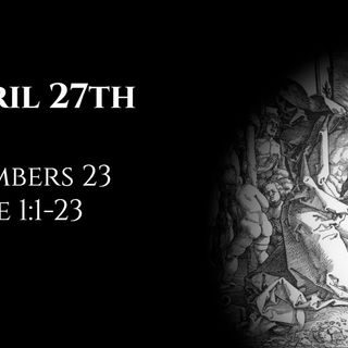 April 27th: Numbers 23 & Luke 1:1-23