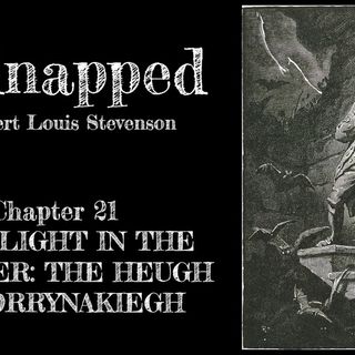 Kidnapped—Chapter 21: The Flight In The Heather: The Heugh Of Corrynakiegh