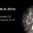 March 25th: Proverbs 23 & Ephesians 5:1-17