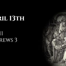 April 13th: Job 11 & Hebrews 3