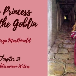 The Princess and the Goblin—Chapter 31: The Subterranean Waters