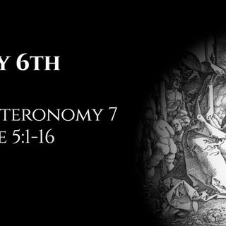 May 6th: Deuteronomy 7 & Luke 5:1-16