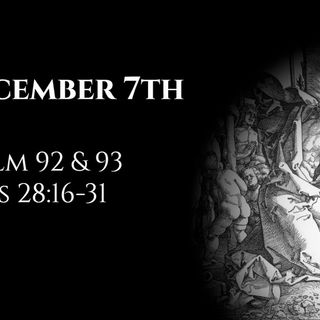 December 7th: Psalms 92 & 93 & Acts 28:16-31