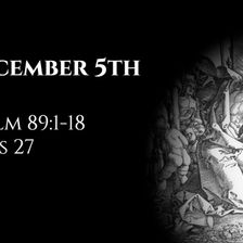 December 5th: Psalm 89:1-18 & Acts 27