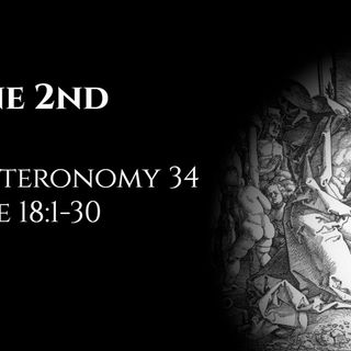 June 2nd: Deuteronomy 34 & Luke 18:1-30