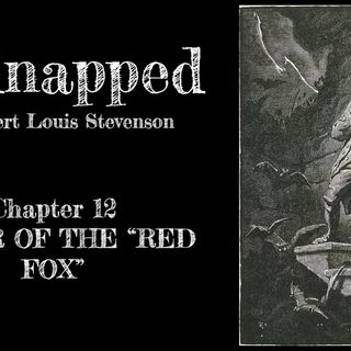Kidnapped—Chapter 12: I Hear Of The "Red Fox"