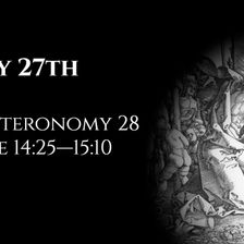May 27th: Deuteronomy 28 & Luke 14:25—15:10