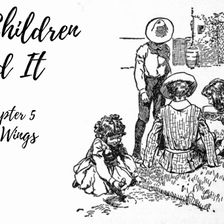 Five Children and It—Chapter 5: No Wings