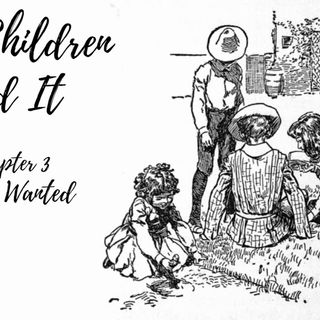 Five Children and It—Chapter 3: Being Wanted