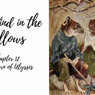 The Wind in the Willows—Chapter 12: The Return of Ulysses