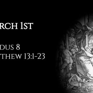 March 1st: Exodus 8 & Matthew 13:1-23