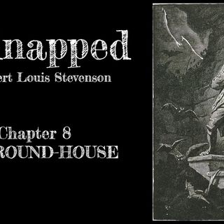 Kidnapped—Chapter 8: The Round House