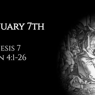 January 7th: Genesis 7 & John 4:1-26