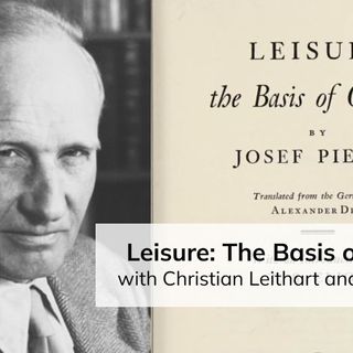 Leisure: the Basis of Culture (with Christian Leithart and John Ahern)