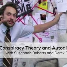Conspiracy Theory and Autodidact Brain (with Susannah Roberts and Derek Rishmawy)