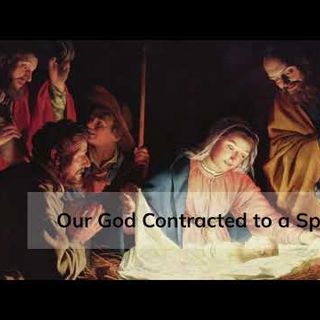 Our God Contracted to a Span