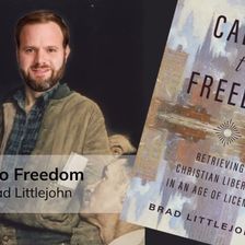 Called to Freedom (with Brad Littlejohn)