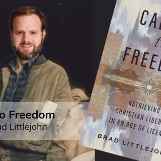 Called to Freedom (with Brad Littlejohn)