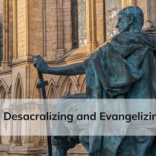 Desacralizing and Evangelizing Politics