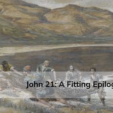 John 21: A Fitting Epilogue
