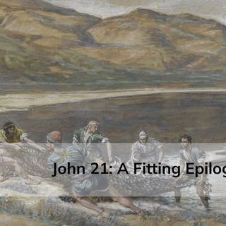 John 21: A Fitting Epilogue