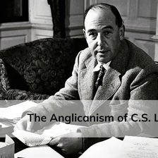 The Anglicanism of C.S. Lewis
